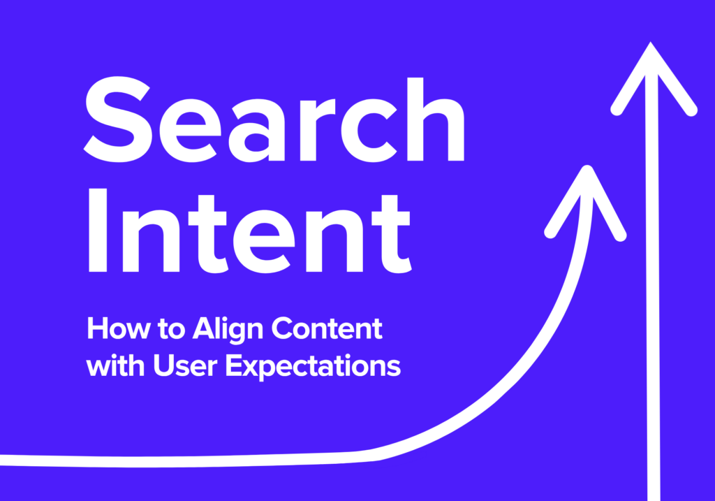 Search Intent: What I Learned About Aligning Content with User Expectations