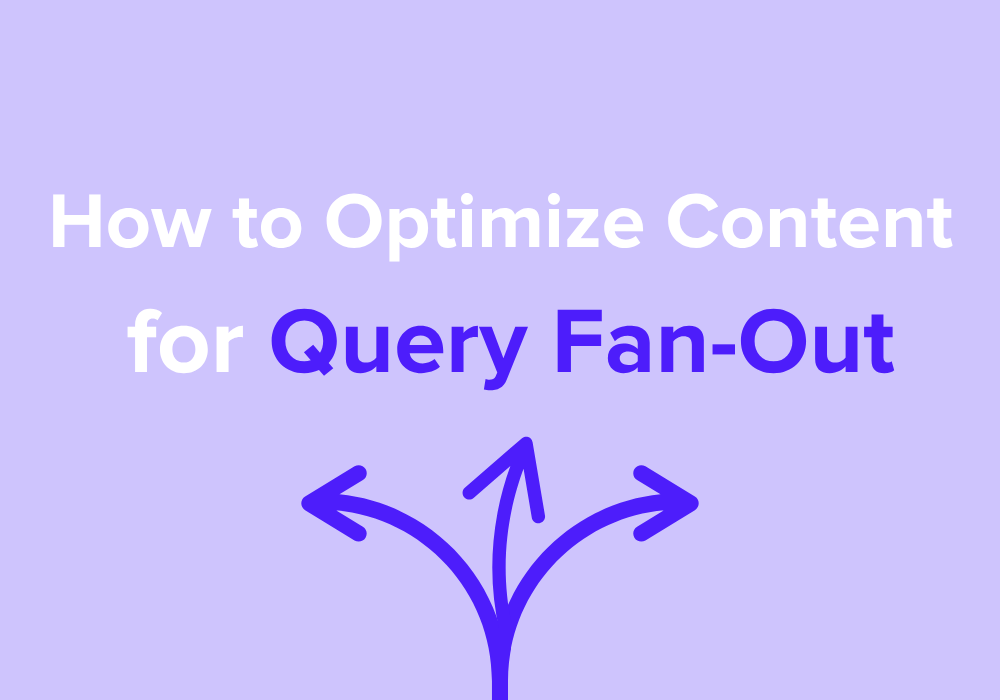 How to Optimize Content for Query Fan-Out