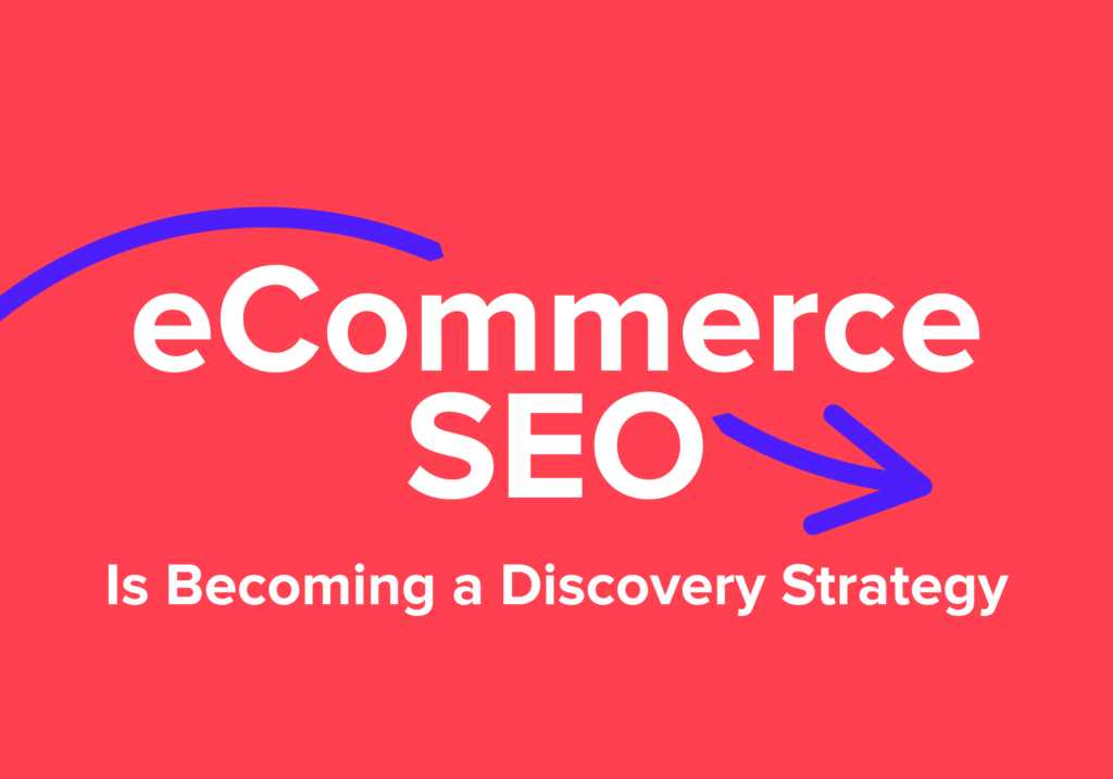 eCommerce SEO Is Becoming a Discovery Strategy