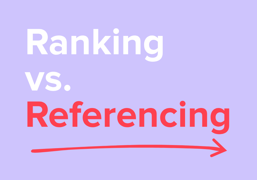 Ranking Tells You Where You Showed Up. LLM Referencing Tells You Whether You Mattered.