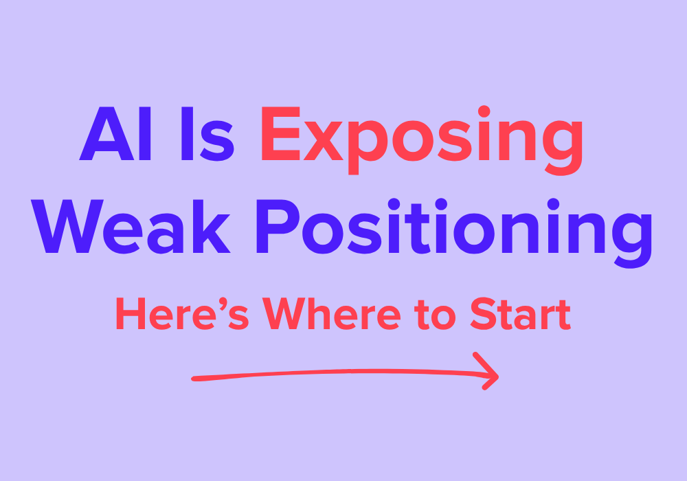 AI Is Exposing Weak Positioning. Here’s Where to Start